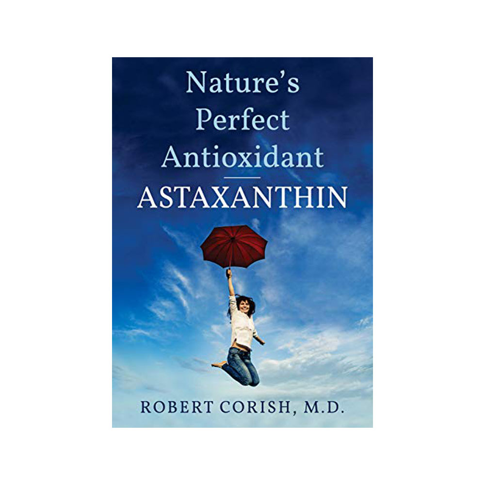Nature's Perfect Antioxidant Astaxanthin By R. Corish M.D